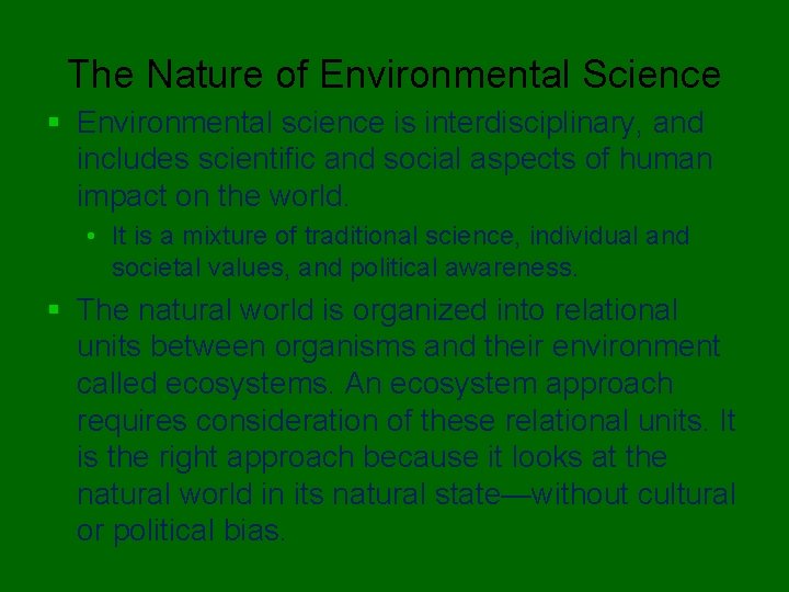 The Nature of Environmental Science § Environmental science is interdisciplinary, and includes scientific and The Nature of Environmental Science § Environmental science is interdisciplinary, and includes scientific and