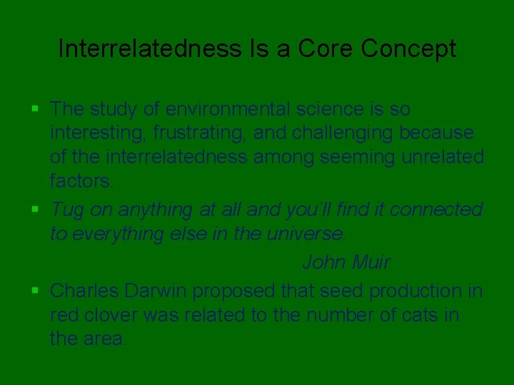 Interrelatedness Is a Core Concept § The study of environmental science is so interesting, Interrelatedness Is a Core Concept § The study of environmental science is so interesting,