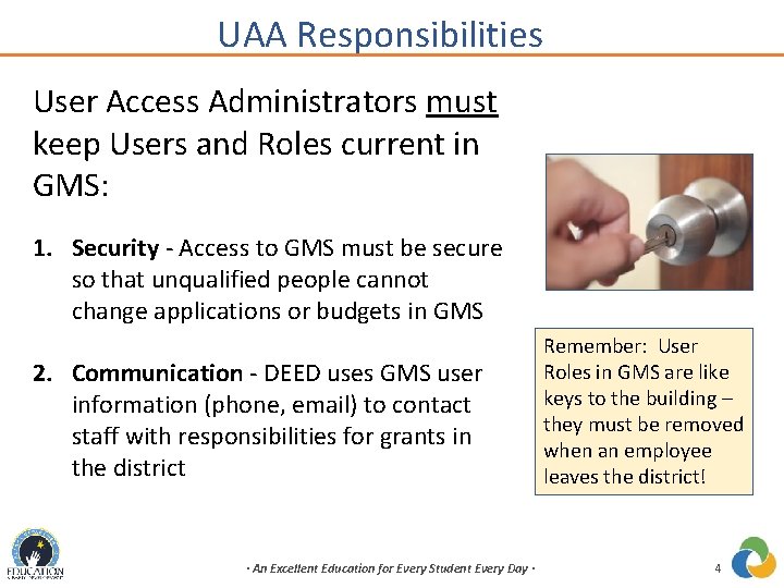 UAA Responsibilities User Access Administrators must keep Users and Roles current in GMS: 1.
