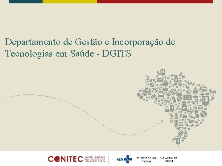 Departamento de Gestão e Incorporação de Tecnologias em Saúde - DGITS 