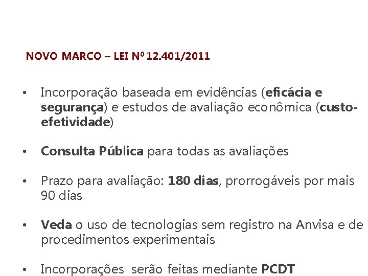 NOVO MARCO – LEI N 0 12. 401/2011 • Incorporação baseada em evidências (eficácia