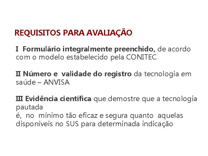 REQUISITOS PARA AVALIAÇÃO I Formulário integralmente preenchido, de acordo com o modelo estabelecido pela