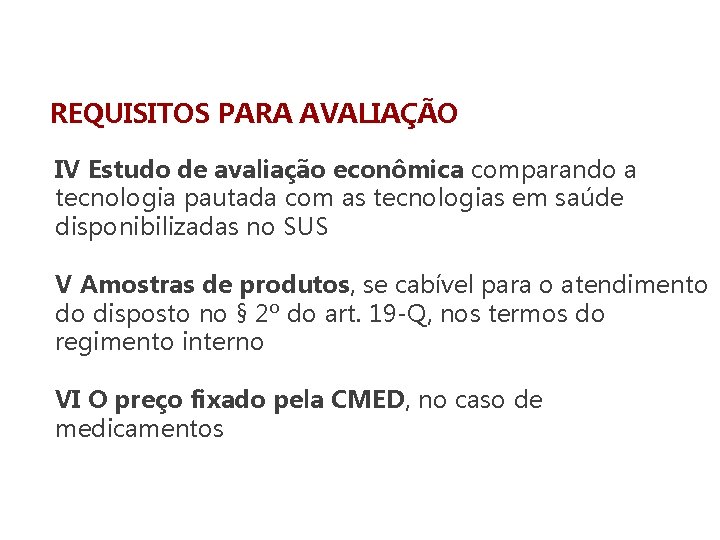 REQUISITOS PARA AVALIAÇÃO IV Estudo de avaliação econômica comparando a tecnologia pautada com as