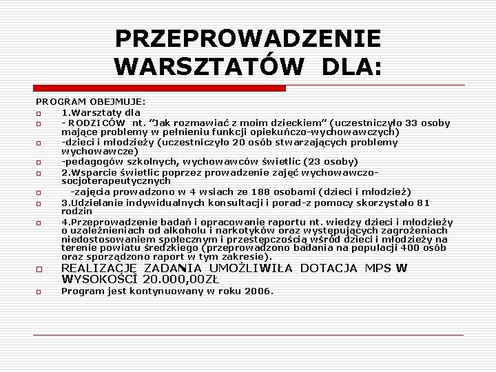 PRZEPROWADZENIE WARSZTATÓW DLA: PROGRAM OBEJMUJE: o 1. Warsztaty dla o - RODZICÓW nt. ”Jak