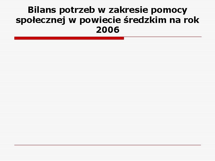 Bilans potrzeb w zakresie pomocy społecznej w powiecie średzkim na rok 2006 