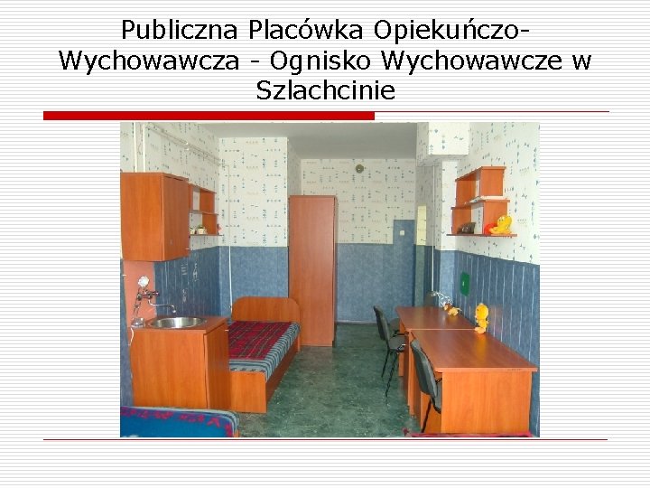 Publiczna Placówka Opiekuńczo. Wychowawcza - Ognisko Wychowawcze w Szlachcinie 