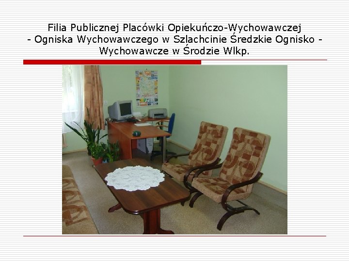 Filia Publicznej Placówki Opiekuńczo-Wychowawczej - Ogniska Wychowawczego w Szlachcinie Średzkie Ognisko Wychowawcze w Środzie