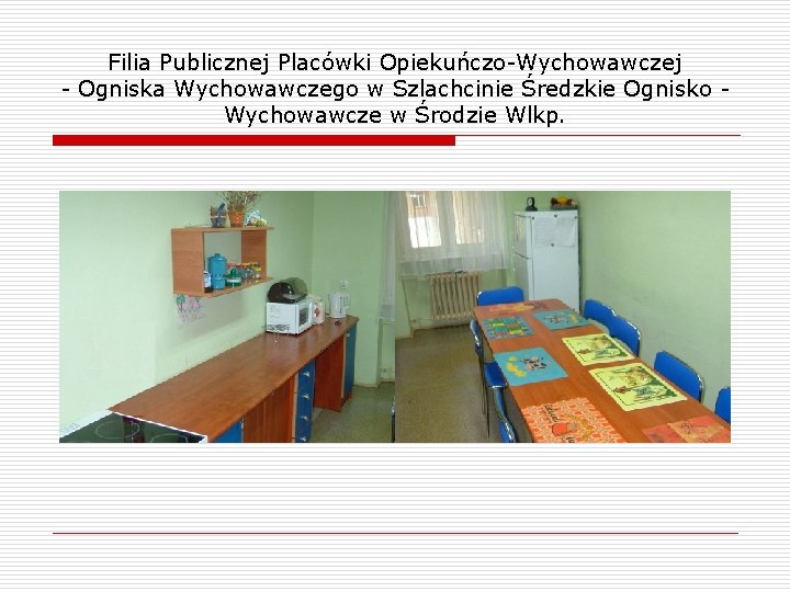 Filia Publicznej Placówki Opiekuńczo-Wychowawczej - Ogniska Wychowawczego w Szlachcinie Średzkie Ognisko Wychowawcze w Środzie