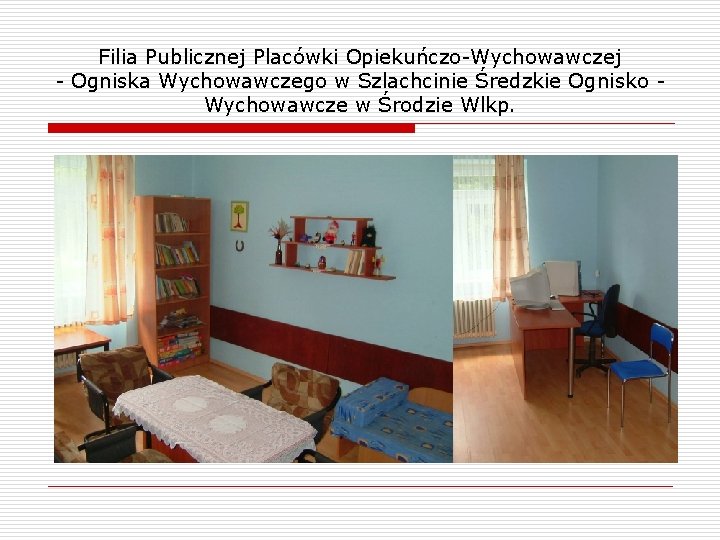 Filia Publicznej Placówki Opiekuńczo-Wychowawczej - Ogniska Wychowawczego w Szlachcinie Średzkie Ognisko Wychowawcze w Środzie