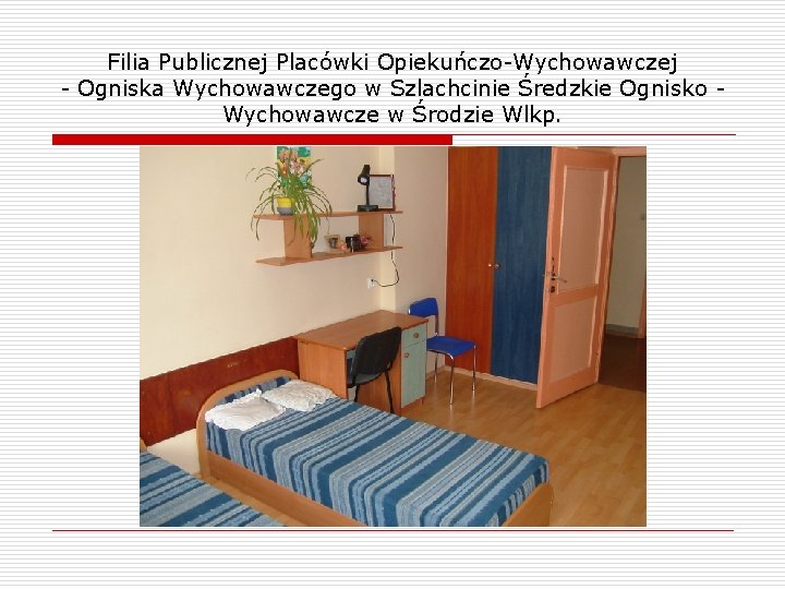 Filia Publicznej Placówki Opiekuńczo-Wychowawczej - Ogniska Wychowawczego w Szlachcinie Średzkie Ognisko Wychowawcze w Środzie