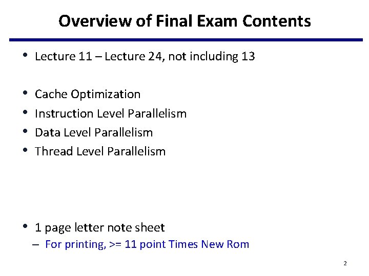 Overview of Final Exam Contents • Lecture 11 – Lecture 24, not including 13