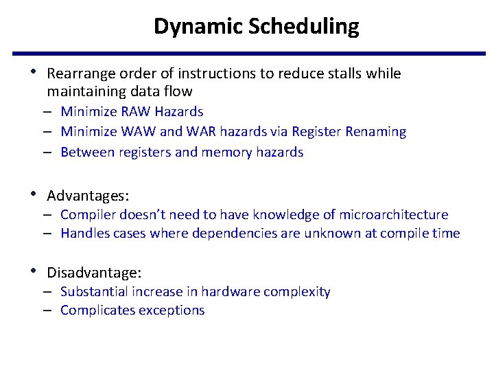 Dynamic Scheduling • Rearrange order of instructions to reduce stalls while maintaining data flow