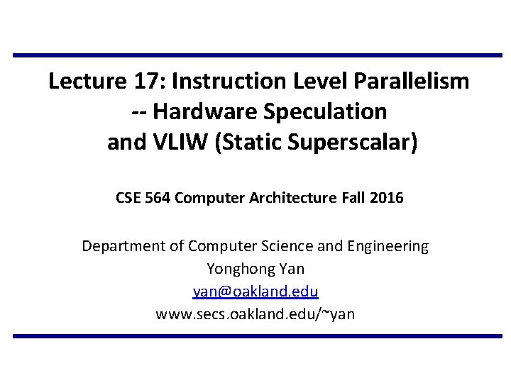 Lecture 17: Instruction Level Parallelism -- Hardware Speculation and VLIW (Static Superscalar) CSE 564