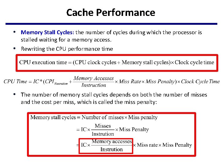 Cache Performance • Memory Stall Cycles: the number of cycles during which the processor