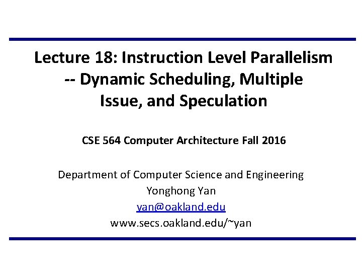 Lecture 18: Instruction Level Parallelism -- Dynamic Scheduling, Multiple Issue, and Speculation CSE 564