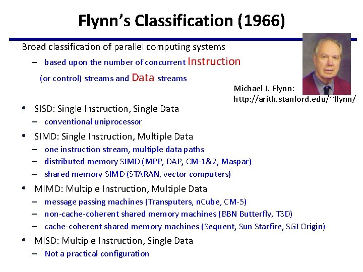 Flynn’s Classification (1966) Broad classification of parallel computing systems – based upon the number
