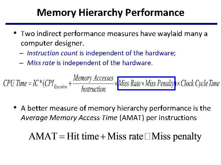 Memory Hierarchy Performance • Two indirect performance measures have waylaid many a computer designer.