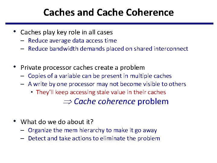 Caches and Cache Coherence • Caches play key role in all cases – Reduce