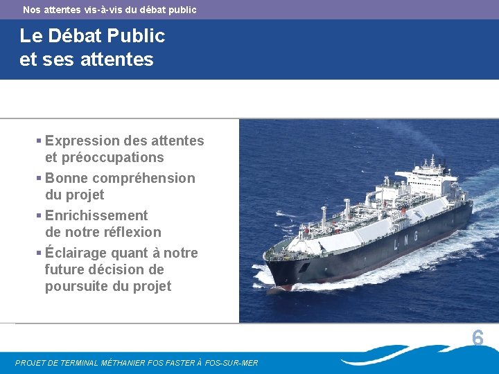 Nos attentes vis-à-vis du débat public Le Débat Public et ses attentes § Expression