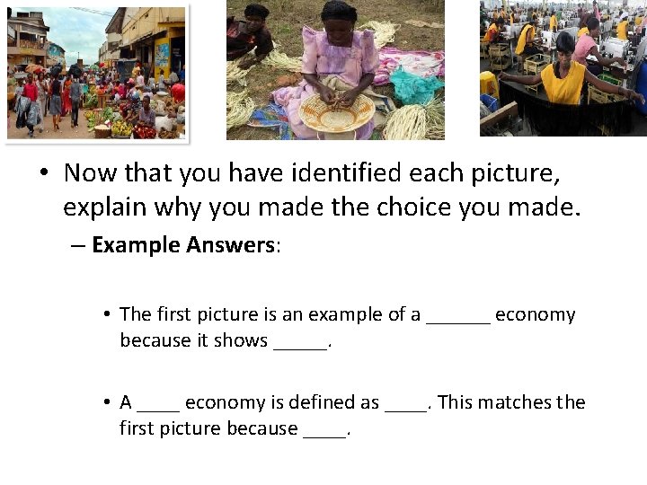  • Now that you have identified each picture, explain why you made the