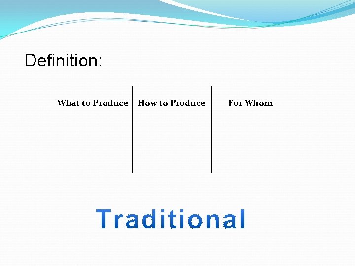 Definition: What to Produce How to Produce For Whom 