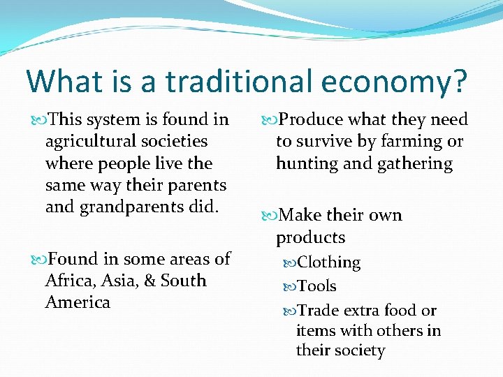What is a traditional economy? This system is found in agricultural societies where people
