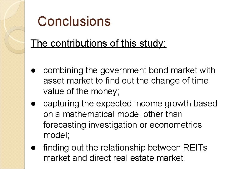 Conclusions The contributions of this study: combining the government bond market with asset market