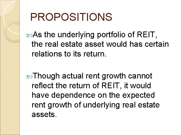 PROPOSITIONS As the underlying portfolio of REIT, the real estate asset would has certain