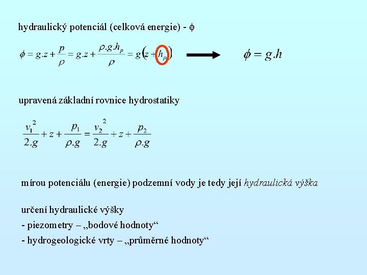 hydraulický potenciál (celková energie) - f upravená základní rovnice hydrostatiky mírou potenciálu (energie) podzemní