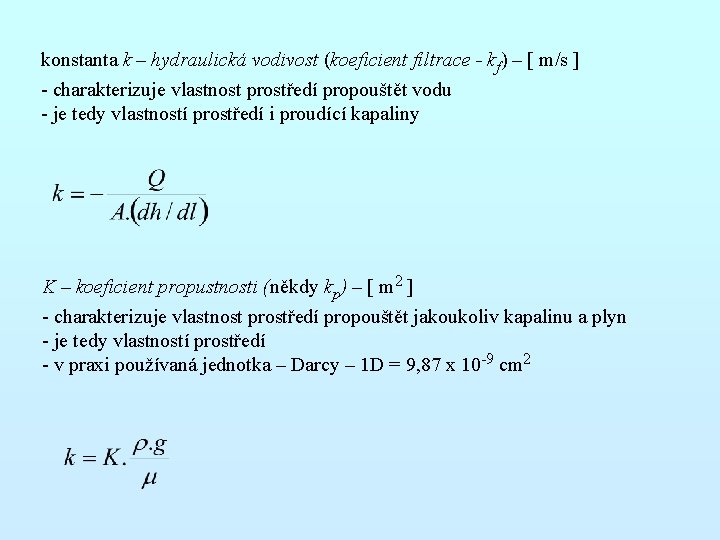 konstanta k – hydraulická vodivost (koeficient filtrace - kf) – [ m/s ] -