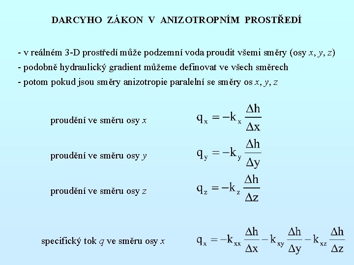 DARCYHO ZÁKON V ANIZOTROPNÍM PROSTŘEDÍ - v reálném 3 -D prostředí může podzemní voda