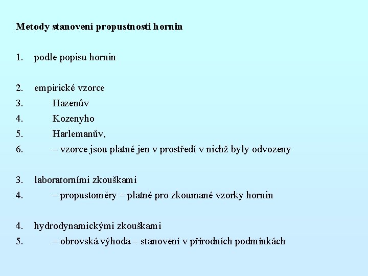 Metody stanovení propustnosti hornin 1. podle popisu hornin 2. 3. 4. 5. 6. empirické