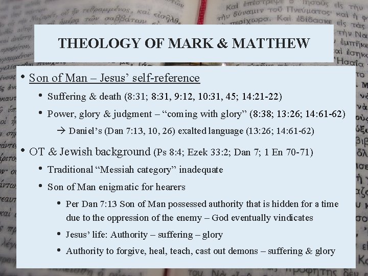THEOLOGY OF MARK & MATTHEW • Son of Man – Jesus’ self-reference • •