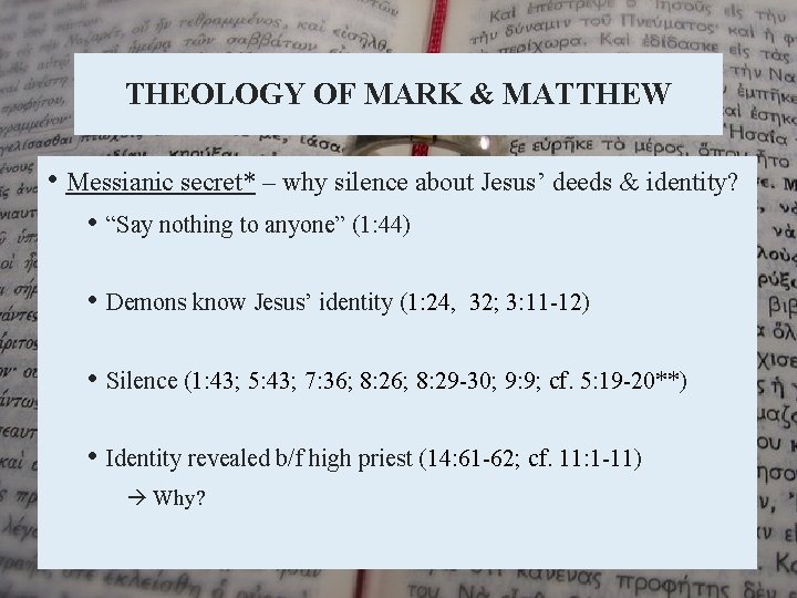 THEOLOGY OF MARK & MATTHEW • Messianic secret* – why silence about Jesus’ deeds
