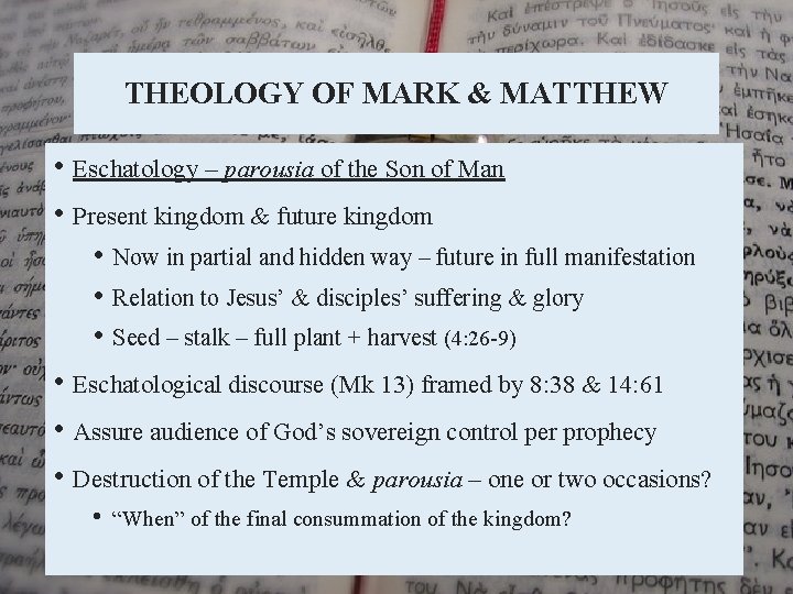 THEOLOGY OF MARK & MATTHEW • Eschatology – parousia of the Son of Man