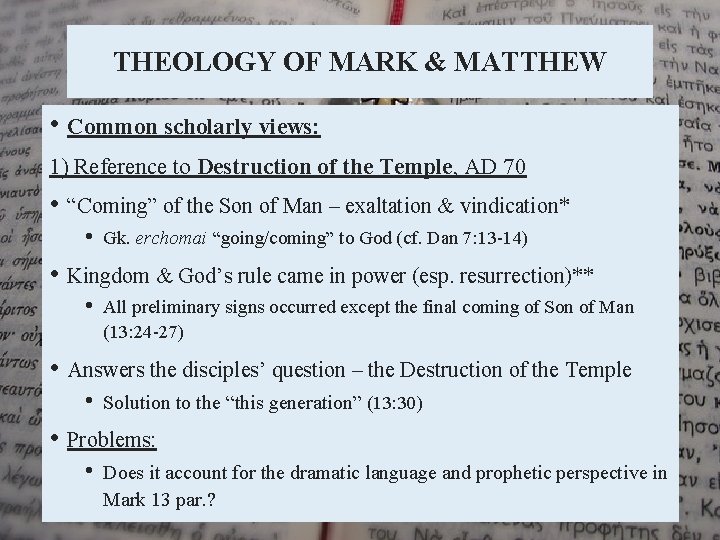 THEOLOGY OF MARK & MATTHEW • Common scholarly views: 1) Reference to Destruction of