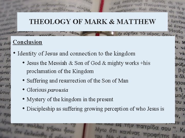 THEOLOGY OF MARK & MATTHEW Conclusion • Identity of Jesus and connection to the