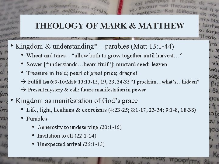 THEOLOGY OF MARK & MATTHEW • Kingdom & understanding* – parables (Matt 13: 1