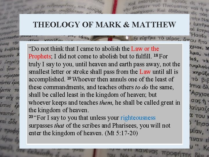 THEOLOGY OF MARK & MATTHEW “Do not think that I came to abolish the