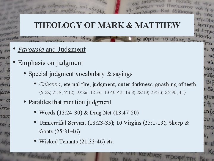 THEOLOGY OF MARK & MATTHEW • Parousia and Judgment • Emphasis on judgment •