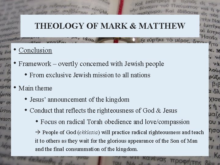 THEOLOGY OF MARK & MATTHEW • Conclusion • Framework – overtly concerned with Jewish