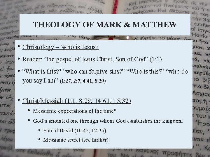THEOLOGY OF MARK & MATTHEW • Christology – Who is Jesus? • Reader: “the