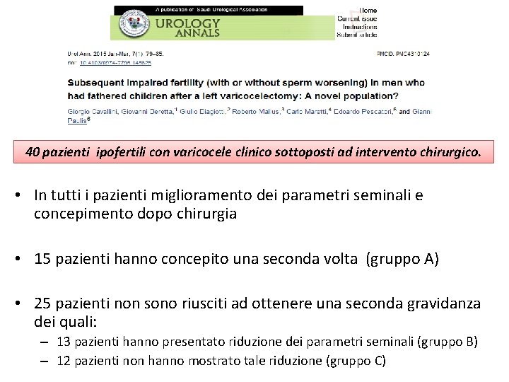 40 pazienti ipofertili con varicocele clinico sottoposti ad intervento chirurgico. • In tutti i