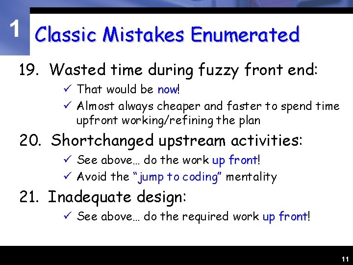 1 Classic Mistakes Enumerated 19. Wasted time during fuzzy front end: ü That would