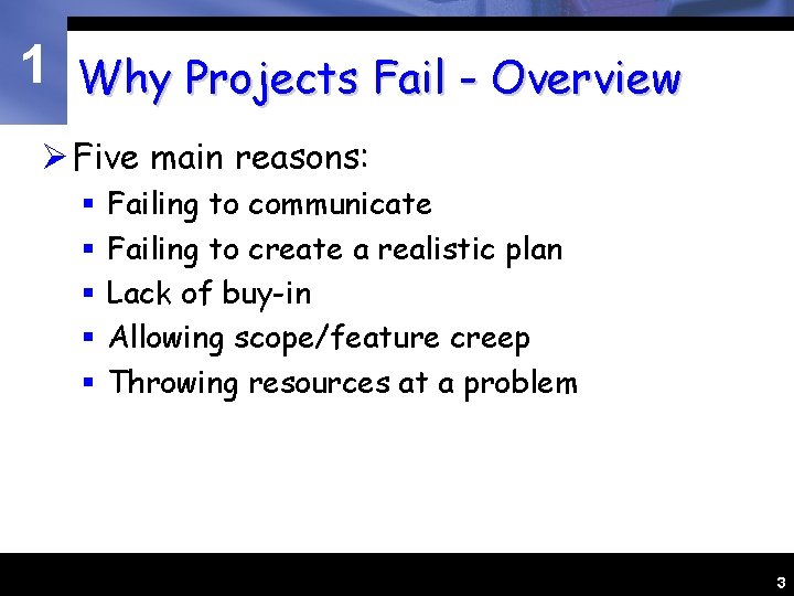 1 Why Projects Fail - Overview Ø Five main reasons: § § § Failing