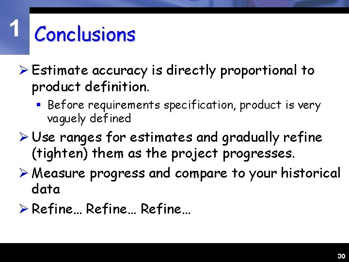 1 Conclusions Ø Estimate accuracy is directly proportional to product definition. § Before requirements