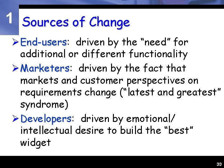 1 Sources of Change Ø End-users: End-users driven by the “need” for additional or