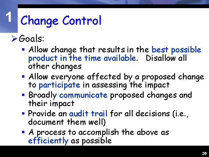 1 Change Control Ø Goals: § Allow change that results in the best possible