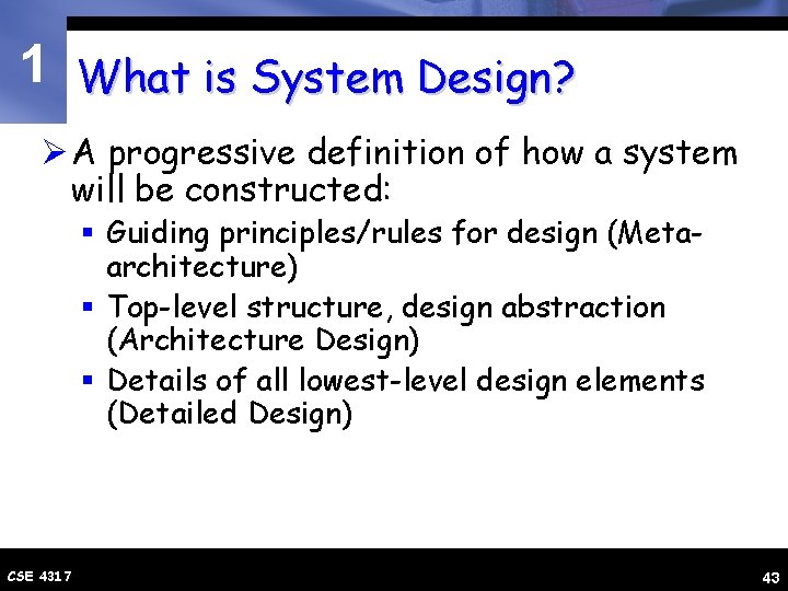 1 What is System Design? Ø A progressive definition of how a system will