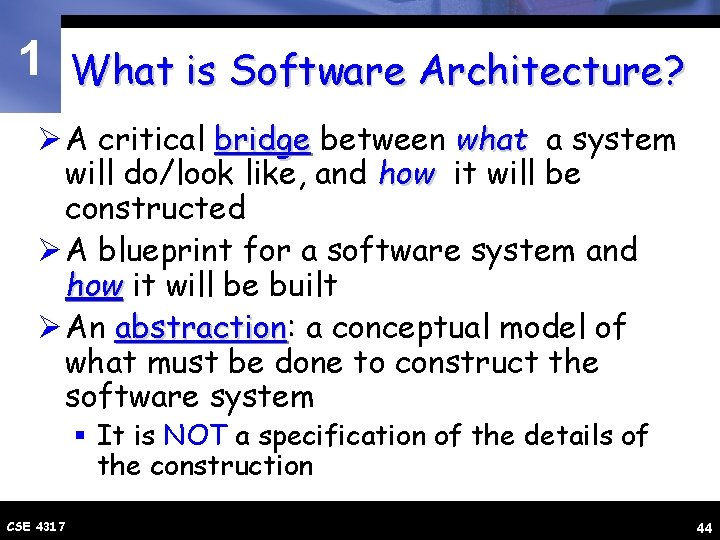 1 What is Software Architecture? Ø A critical bridge between what a system will